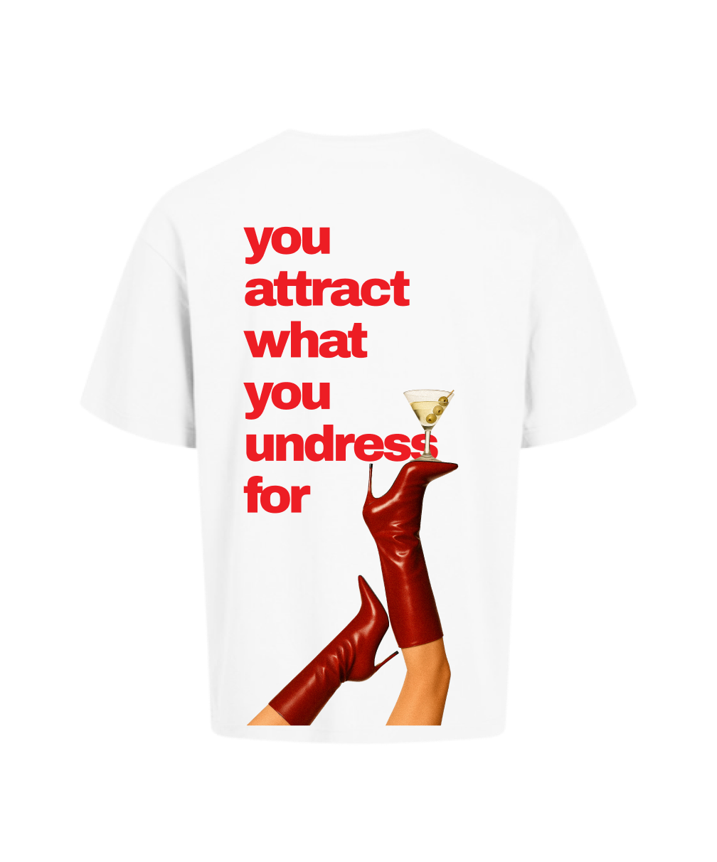 you attract what you undress for tshirt oversize