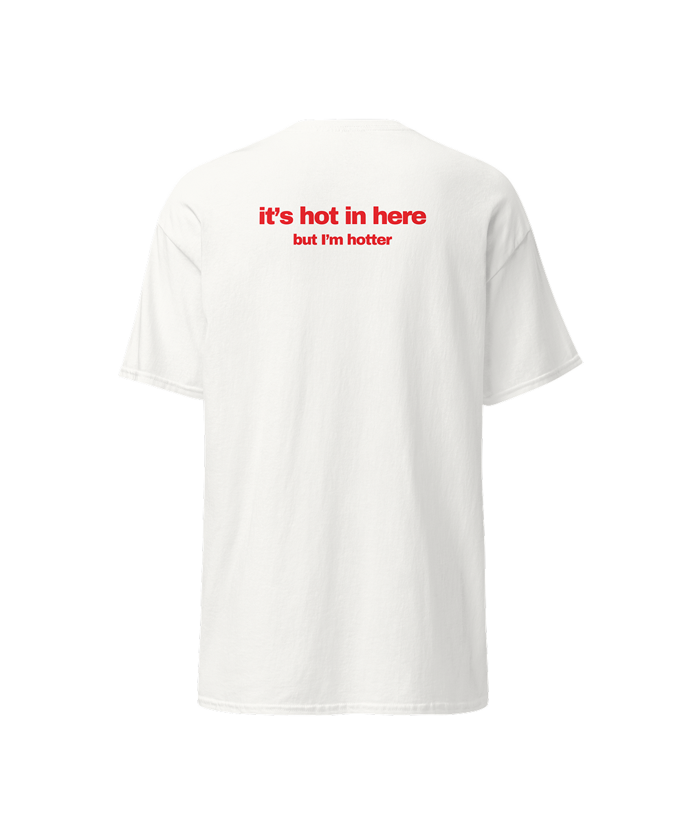 it's hot in here but im hotter tshirt