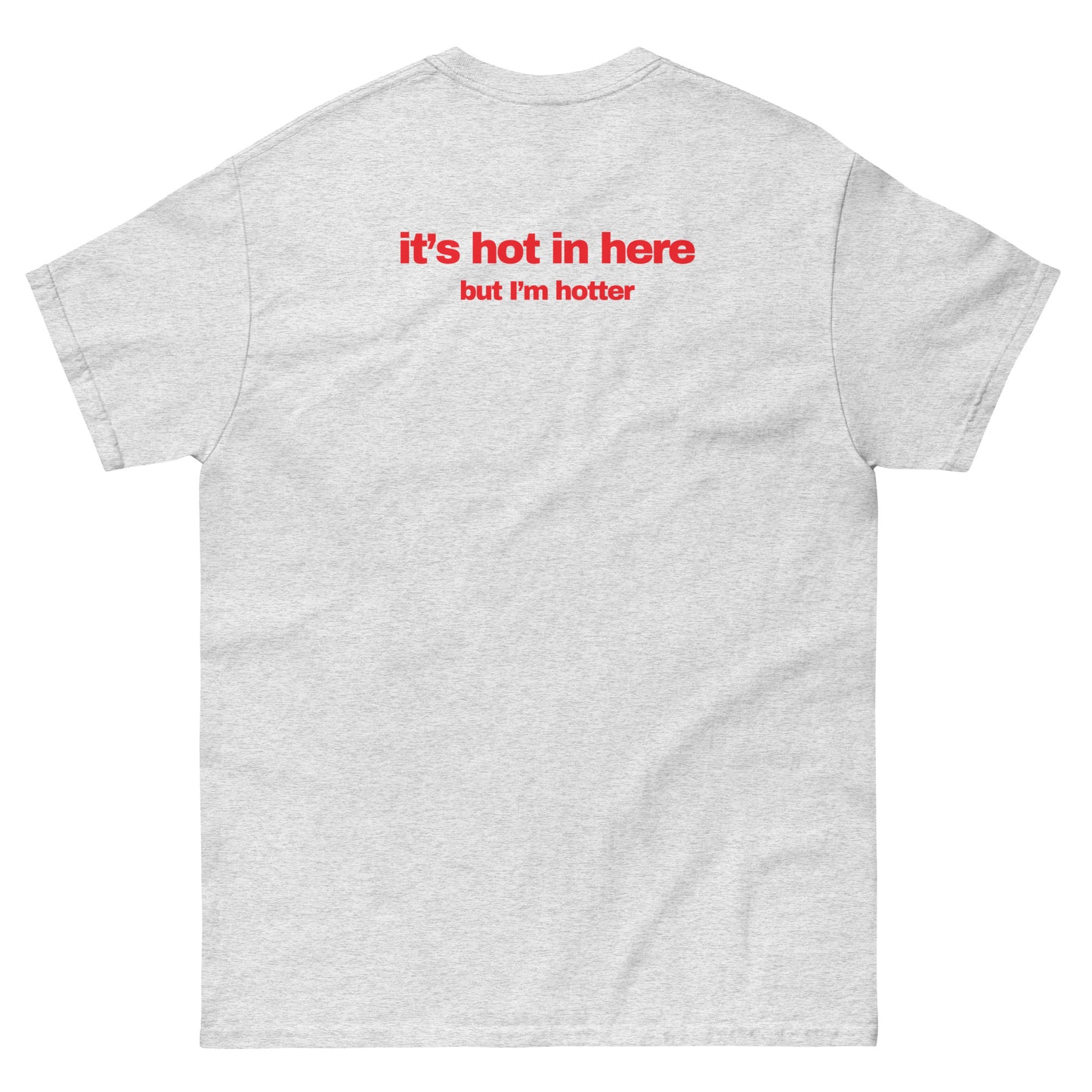 it's hot in here but im hotter tshirt