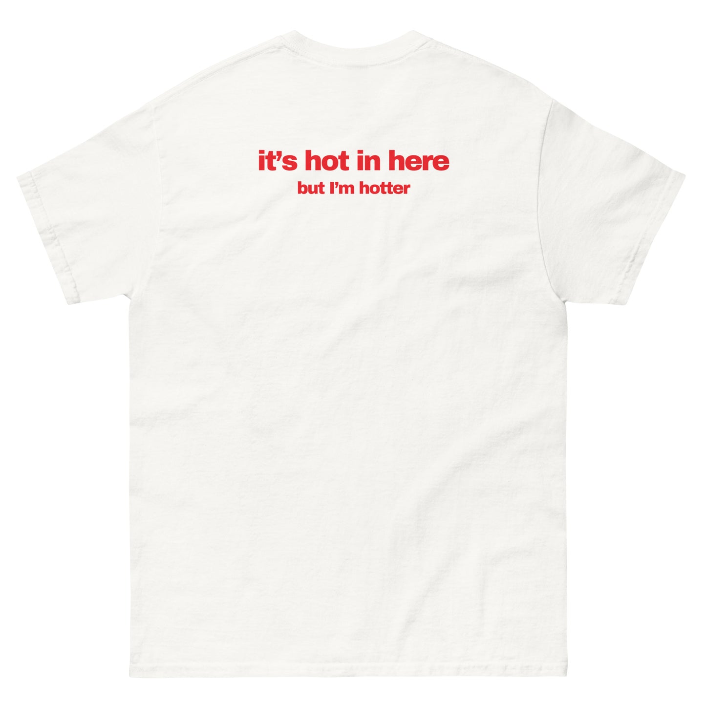 it's hot in here but im hotter tshirt