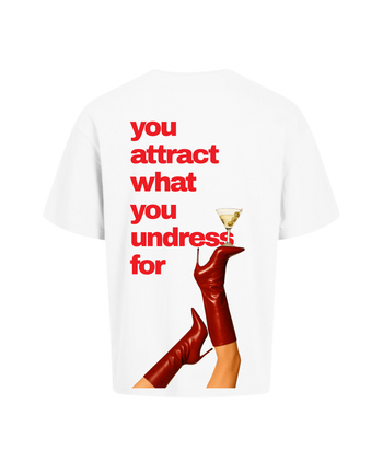 you attract what you undress for tshirt oversize