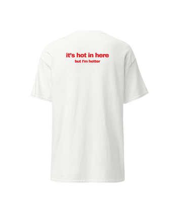 it's hot in here but im hotter tshirt