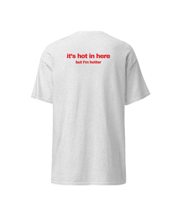 it's hot in here but im hotter tshirt