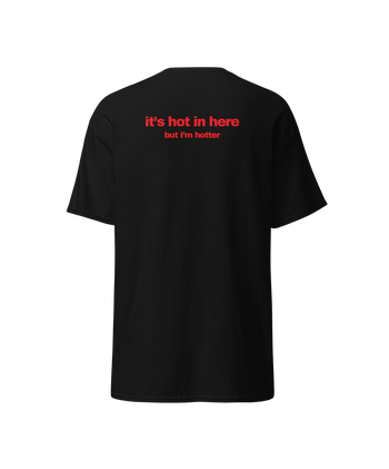 it's hot in here but im hotter tshirt