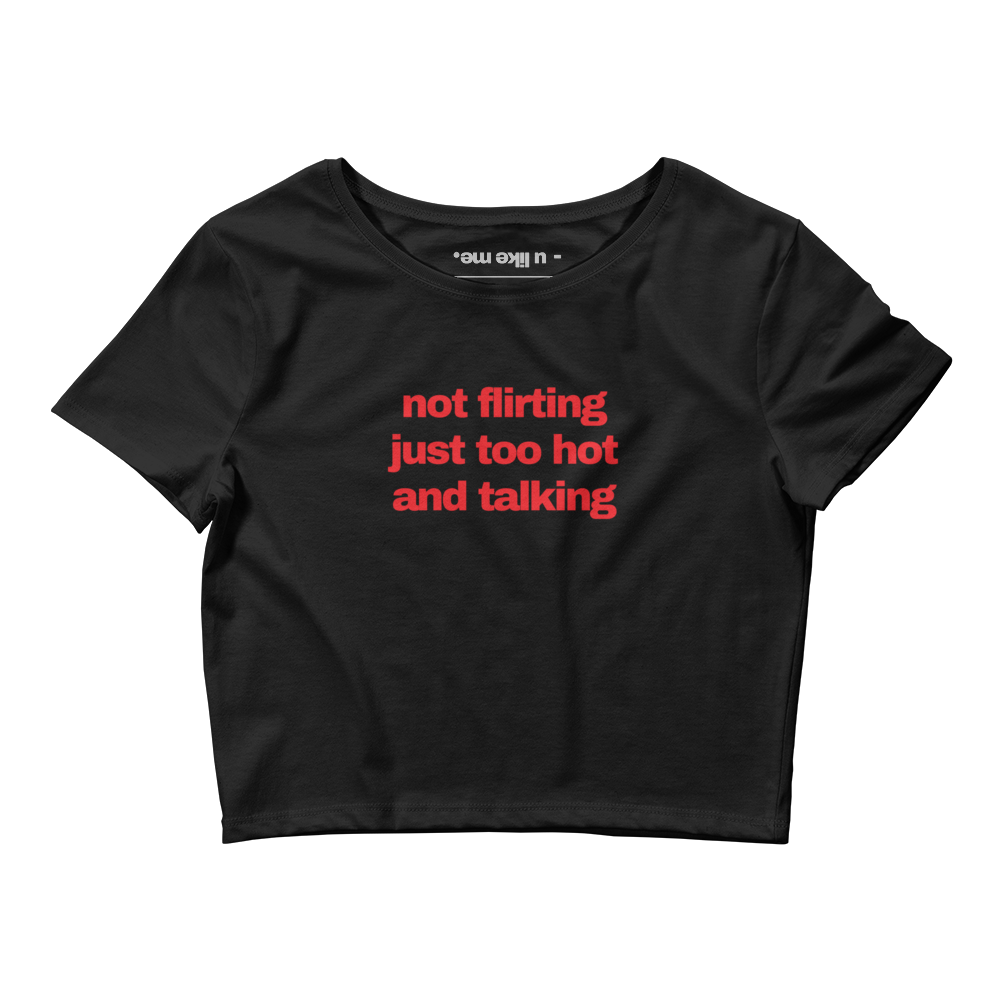 not flirting just too hot crop top